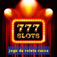 jogo da roleta russa